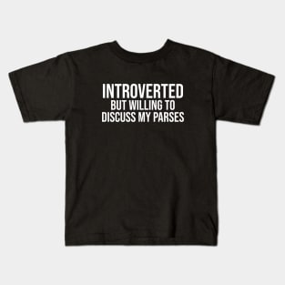 Introverted But Willing To Discuss My Parses Kids T-Shirt